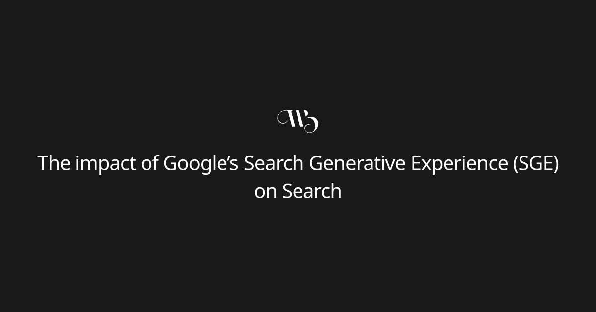 The impact of Google’s Search Generative Experience (SGE) on Search